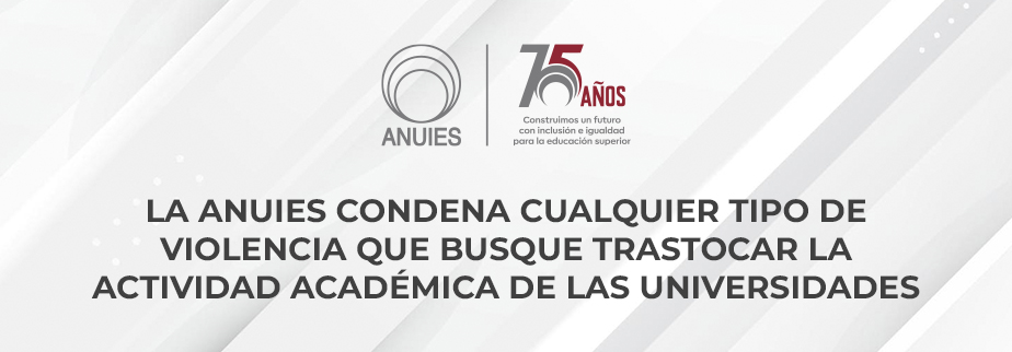 xANUIES CONDENA CUALQUIER TIPO DE VIOLENCIA 